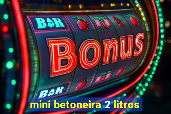 mini betoneira 2 litros
